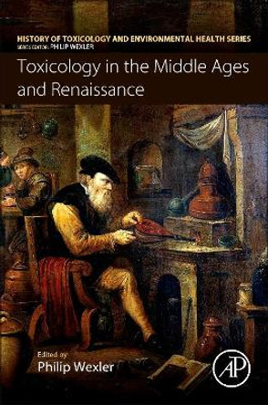 Toxicology in the Middle Ages and Renaissance by Philip Wexler 9780128095546