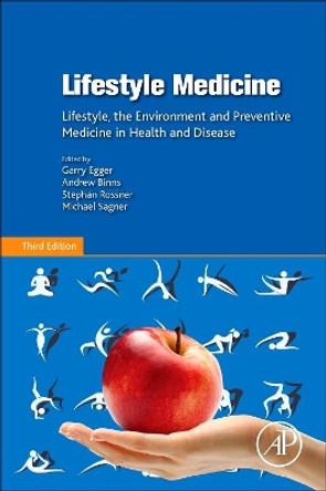 Lifestyle Medicine: Lifestyle, the Environment and Preventive Medicine in Health and Disease by Garry Egger 9780128104019