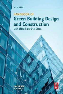 Handbook of Green Building Design and Construction: LEED, BREEAM, and Green Globes by Sam Kubba 9780128104330