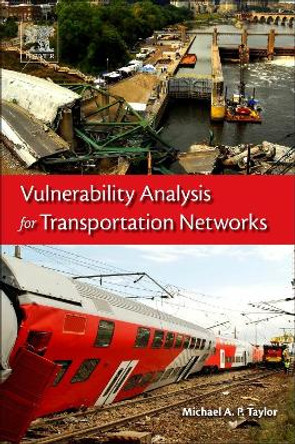 Vulnerability Analysis for Transportation Networks by Michael Taylor 9780128110102