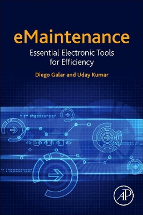 eMaintenance: Essential Electronic Tools for Efficiency by Diego Galar 9780128111536