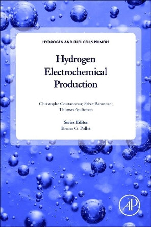 Hydrogen Electrochemical Production by Christophe Coutanceau 9780128112502