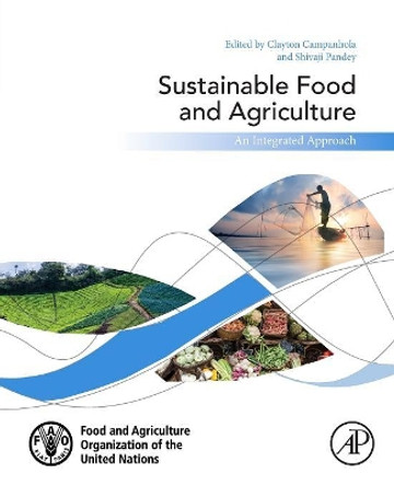 Sustainable Food and Agriculture: An Integrated Approach by Clayton Campanhola 9780128121344