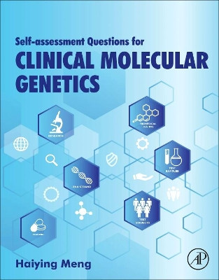 Self-assessment Questions for Clinical Molecular Genetics by Haiying Meng 9780128099674