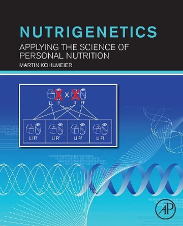 Nutrigenetics: Applying the Science of Personal Nutrition by Martin Kohlmeier 9780128100783