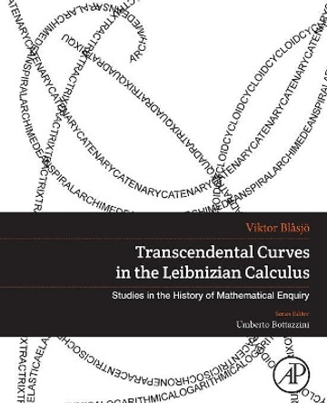Transcendental Curves in the Leibnizian Calculus by Viktor Blasjo 9780128132371