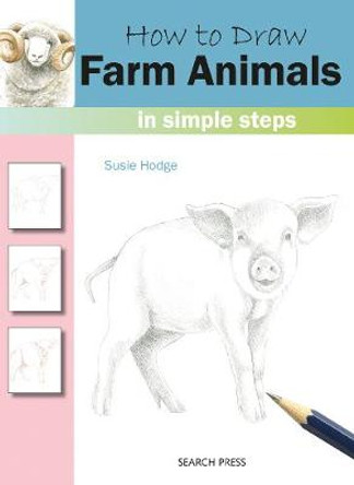 How to Draw: Farm Animals: In Simple Steps by Susie Hodge