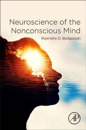 Neuroscience of the Nonconscious Mind by Rajendra Badgaiyan 9780128161159