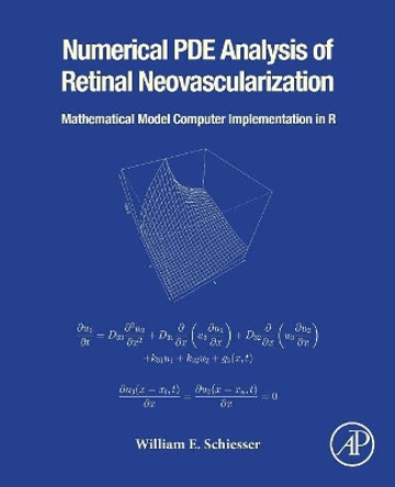 Numerical PDE Analysis of Retinal Neovascularization: Mathematical Model Computer Implementation in R by William E. Schiesser 9780128184523