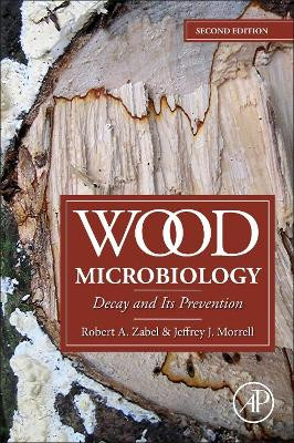 Wood Microbiology 2E: Decay and Its Prevention by Robert A. Zabel 9780128194652