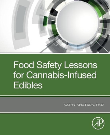 Food Safety Lessons for Cannabis-Infused Edibles by Kathy Knutson 9780128195123