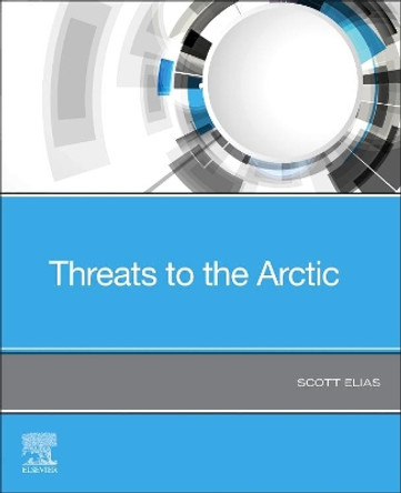 Threats to the Arctic by Scott Elias 9780128215555