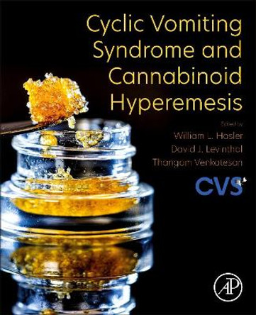 Cyclic Vomiting Syndrome and Cannabinoid Hyperemesis by William L. Hasler 9780128215975