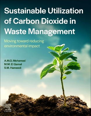 Sustainable Utilization of Carbon Dioxide in Waste Management by Abdel-Mohsen O. Mohamed 9780128234181
