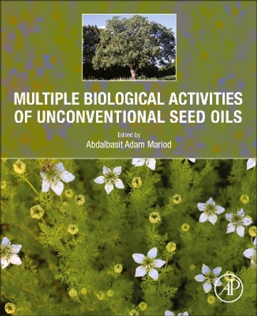 Multiple Biological Activities of Unconventional Seed Oils by Abdalbasit Adam Mariod 9780128241356