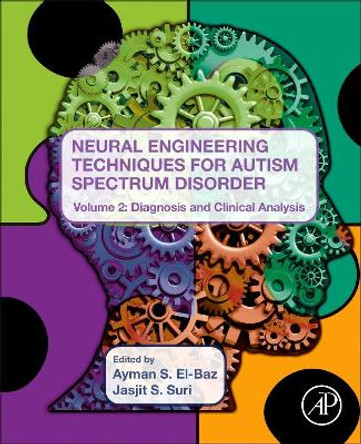 Neural Engineering Techniques for Autism Spectrum Disorder, Volume 2: Diagnosis and Clinical Analysis by Jasjit S. Suri 9780128244210