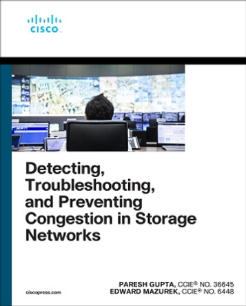 Detecting, Troubleshooting, and Preventing Congestion in Storage Networks by Paresh Gupta 9780137887231