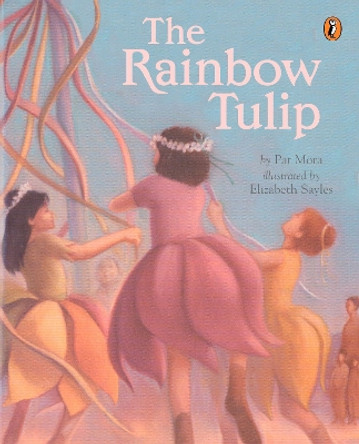 The Rainbow Tulip by Pat Mora 9780142500095