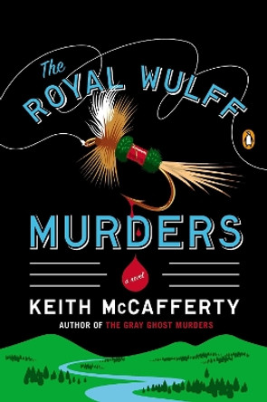 The Royal Wulff Murders: A Novel by Keith McCafferty 9780143123057