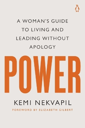 Power: A Woman's Guide to Living and Leading Without Apology by Kemi Nekvapil 9780143138020