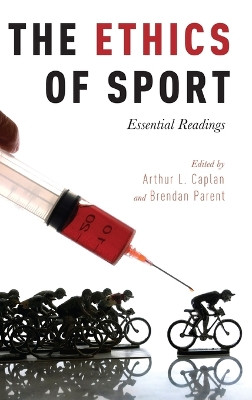The Ethics of Sport: Essential Readings by Arthur L. Caplan 9780190210984