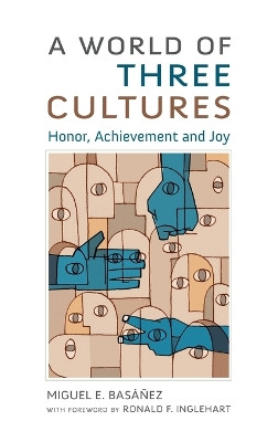 A World of Three Cultures: Honor, Achievement and Joy by Miguel E. Basanez 9780190270360