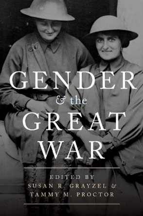 Gender and the Great War by Susan R. Grayzel 9780190271077 Gender and the Great War by Susan R. Grayzel 9780190271077