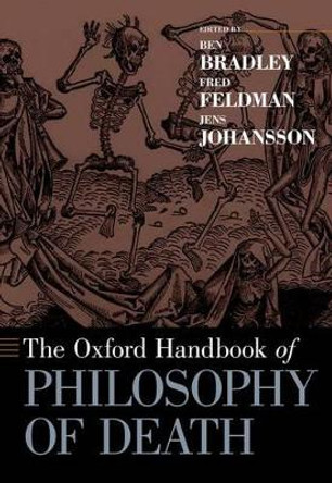The Oxford Handbook of Philosophy of Death by Ben Bradley 9780190271459