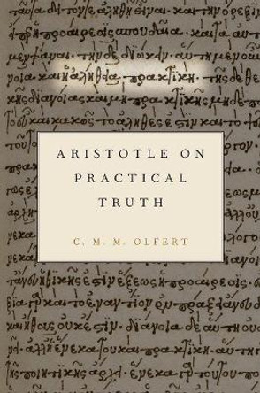 Aristotle on Practical Truth by Christiana Olfert 9780190281007