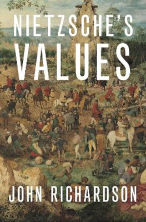 Nietzsche's Values by John Richardson 9780190098230