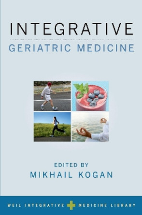 Integrative Geriatric Medicine by Mikhail Kogan 9780190466268