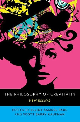 The Philosophy of Creativity: New Essays by Elliot Samuel Paul 9780190683757