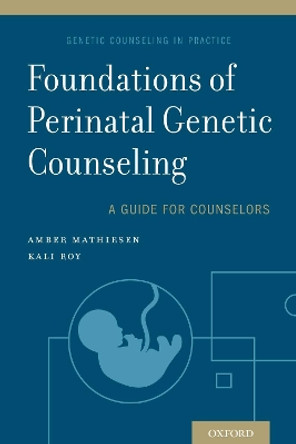 Foundations of Perinatal Genetic Counseling by Amber Mathiesen 9780190681098