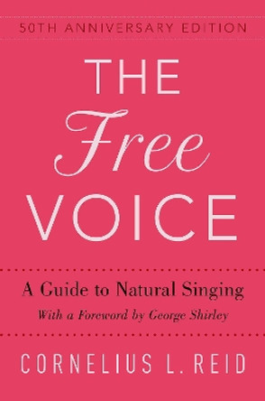 The Free Voice: A Guide to Natural Singing by Cornelius L. Reid 9780190683900