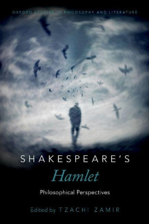 Shakespeare's Hamlet: Philosophical Perspectives by Tzachi Zamir 9780190698515