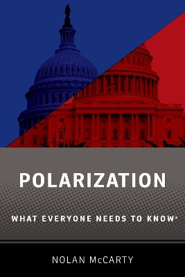 Polarization: What Everyone Needs to Know (R) by Nolan McCarty 9780190867782