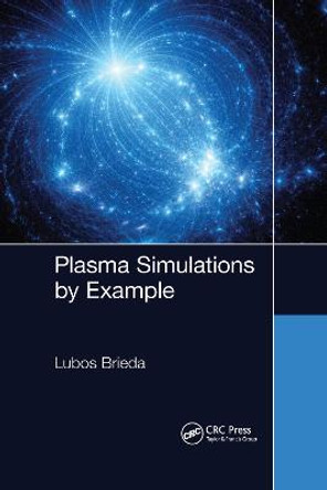 Plasma Simulations by Example by Lubos Brieda