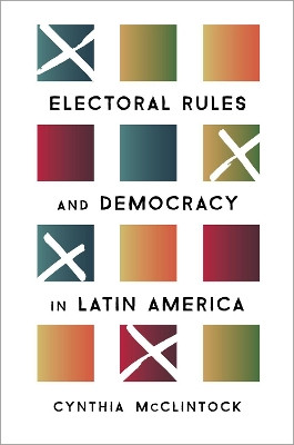 Electoral Rules and Democracy in Latin America by Cynthia McClintock 9780190879754