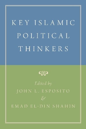 Key Islamic Political Thinkers by John L. Esposito 9780190900359