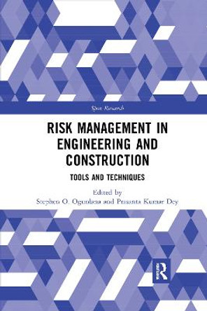 Risk Management in Engineering and Construction: Tools and Techniques by Stephen Ogunlana