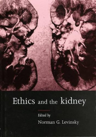 Ethics and the Kidney by Norman Levinsky 9780192631596