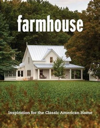 Farmhouse: Inspiration for the Classic American Home by Fine Homebuilding