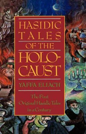 Hasidic Tales of the Holocaust by Yaffa Eliach 9780195031997