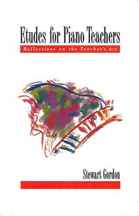 Etudes for Piano Teachers: Reflections on the Teacher's Art by Stewart Gordon 9780195093223