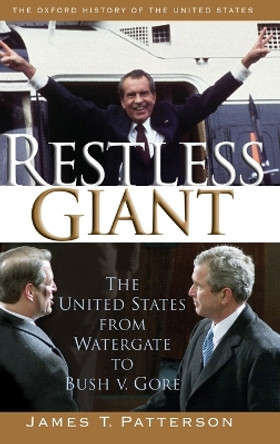 Restless Giant: The United States from Watergate to Bush v. Gore by James T. Patterson 9780195122169