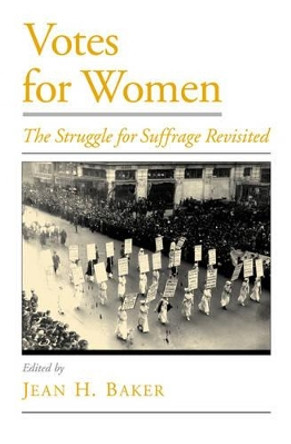 Votes for Women: The Struggle for Suffrage Revisited by Jean Harvey Baker 9780195130164