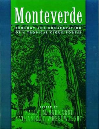 Monteverde: Ecology and Conservation of a Tropical Cloud Forest by Nalini M. Nadkarni 9780195133103