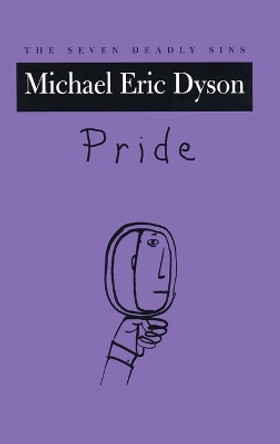 Pride: The Seven Deadly Sins by Michael Eric Dyson 9780195160925