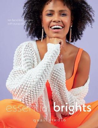 Essential Brights: Ten hand knit designs with a pop of colour by Quail Studio