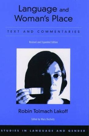 Language and Woman's Place: Text and Commentaries by Robin Tolmach Lakoff 9780195167573